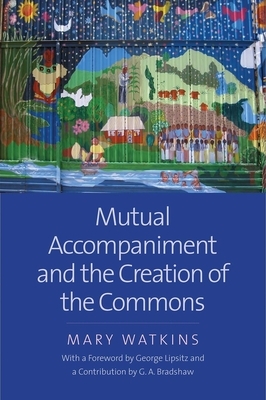 Mutual Accompaniment and the Creation of the Commons by Mary Watkins
