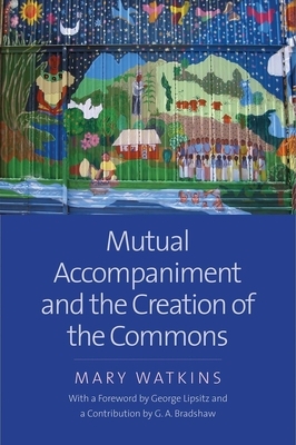 Mutual Accompaniment and the Creation of the Commons by Mary Watkins