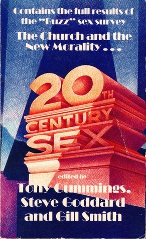 20th Century Sex: The Church and the New Morality by Gill Smith, Tony Cummings, Steve Goddard