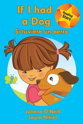 If I Had a Dog / Si Tuviera Un Perro by Juliana O'Neill