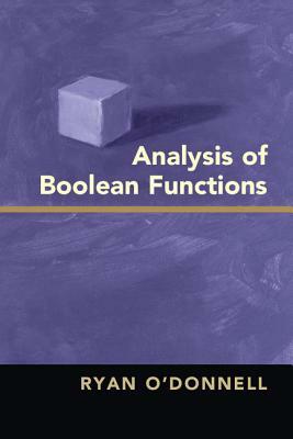 Analysis of Boolean Functions by Ryan O'Donnell