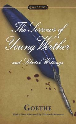 The Sorrows of Young Werther and Selected Writings by Marcelle Clements, Johann Wolfgang von Goethe