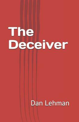 The Deceiver by Dan Lehman