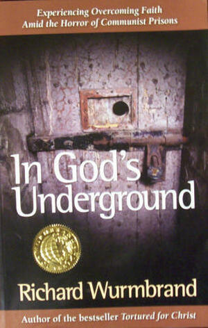 In God's Underground by Richard Wurmbrand, Charles Foley