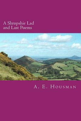 A Shropshire Lad and Last Poems by A. E. Housman