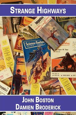 Strange Highways: Reading Science Fantasy, 1950-1967 by John Boston, Damien Broderick