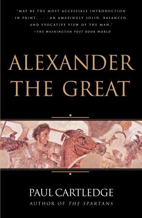 Alexander the Great by Paul Anthony Cartledge