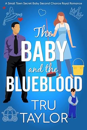 The Baby and the Blueblood by Tru Taylor
