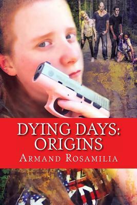 Dying Days: Origins by Armand Rosamilia, Lisa McKinney