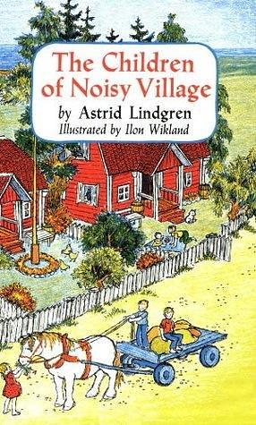 The Children of Noisy Village: 2 by Astrid Lindgren, Astrid Lindgren