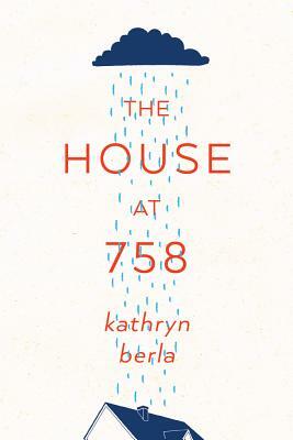 The House at 758 by Kathryn Berla