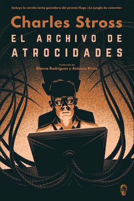El archivo de atrocidades by Antonio Rivas, Charles Stross, Blanca Rodríguez