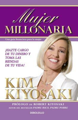 Mujer Millonaria / Rich Woman: A Book on Investing for Women = Rich Woman by Kim Kiyosaki