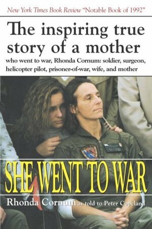 She Went to War: The Rhonda Cornum Story by Rhonda Cornum, Peter Copeland