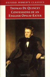 Confessions of an English Opium-Eater & Other Writings by Grevel Lindop, Thomas De Quincey