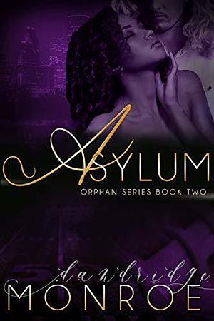 Asylum: Orphan Series Book Two by Dandridge Monroe, Carine Francois, Nubian FX
