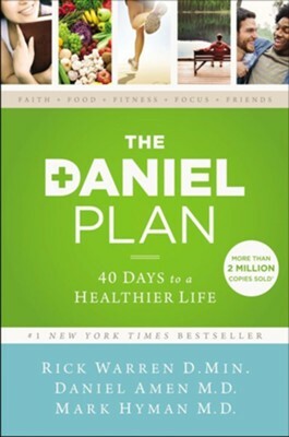 The Daniel Plan: 40 Days to a Healthier Life by Rick Warren