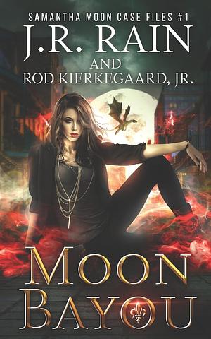 Moon Bayou by Rod Kierkegaard Jr., J.R. Rain