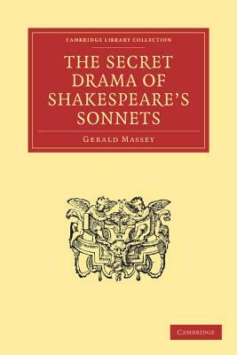 The Secret Drama of Shakespeare's Sonnets by Gerald Massey