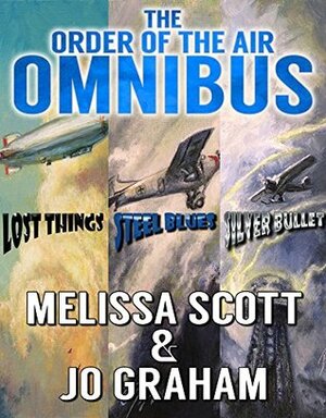 The Order of the Air Omnibus: Lost Things - Steel Blues - Silver Bullet by Melissa Scott