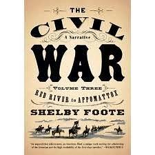 The Civil War: A Narrative, Vol. 3 Red River to Appomattox by Shelby Foote, Shelby Foote