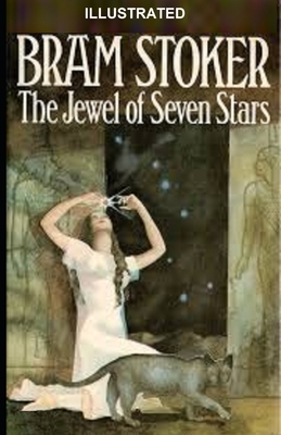 The Jewel of Seven Stars Illustrated by Bram Stoker