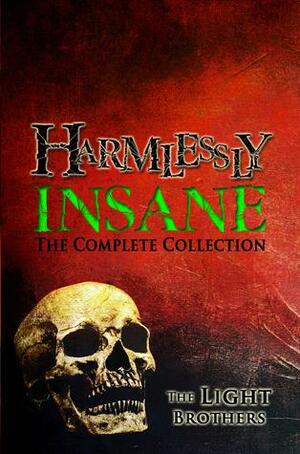 Harmlessly Insane: The Complete Collection by Evans Light, Adam Light
