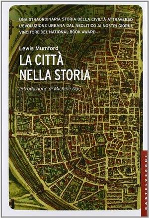 La città nella storia by Lewis Mumford, Lewis Mumford