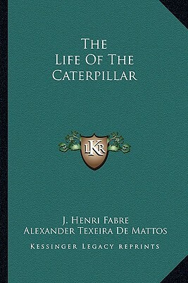 The Life of the Caterpillar by Jean-Henri Fabre
