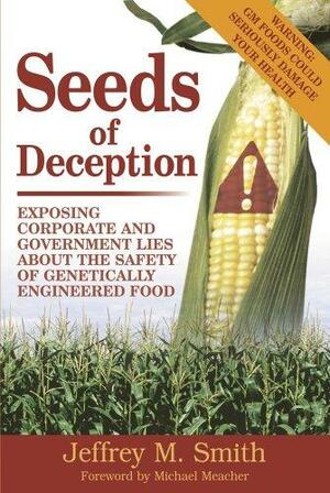 Seeds Of Deception by Jeffrey M. Smith