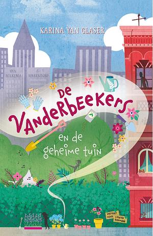 De Vanderbeekers en de geheime tuin by Lidwien Biekmann, Karina Yan Glaser