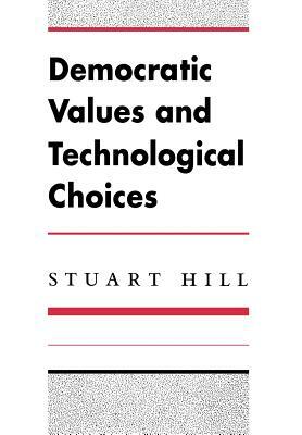 Democratic Values and Technological Choices by Stuart Hill