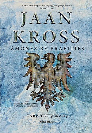 Tarp trijų marų: Žmonės be praeities by Jaan Kross