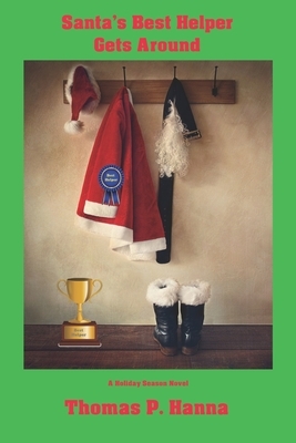 Santa's Best Helper Gets Around: A Holiday Season Novel by Thomas Hanna