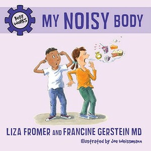 My Noisy Body by Francine Gerstein, Liza Fromer