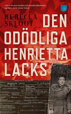 Den odödliga Henrietta Lacks by Rebecca Skloot