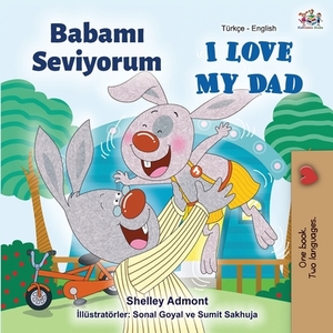 I Love My Dad (Turkish English Bilingual Book) by Kidkiddos Books, Shelley Admont