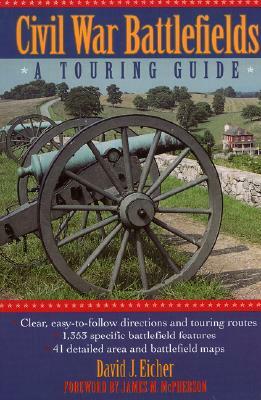 Civil War Battlefields: A Touring Guide by David J. Eicher