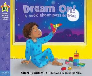 Dream On!: A book about possibilities by Cheri J. Meiners