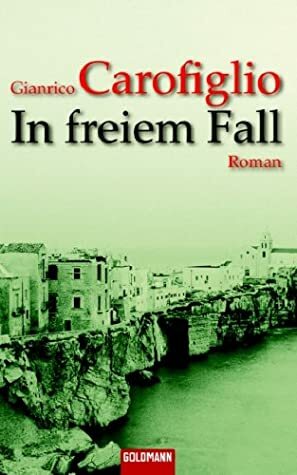 In freiem Fall by Gianrico Carofiglio