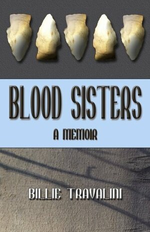 Blood Sisters: A Memoir by Billie Travalini