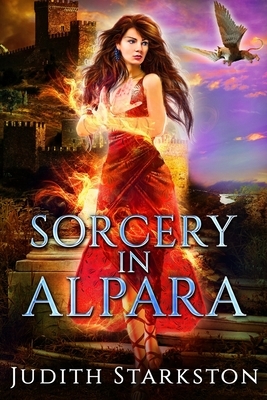 Sorcery in Alpara by Judith Starkston