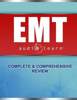 EMT AudioLearn: Complete Audio Review for the National Registry of Emergency Medical Technicians (NREMT) Certification Exam! by Audiolearn Medical