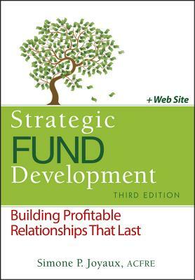 Strategic Fund Development, + Website: Building Profitable Relationships That Last [With Web Access] by Simone P. Joyaux