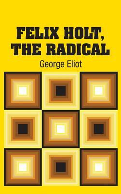 Felix Holt, The Radical by George Eliot