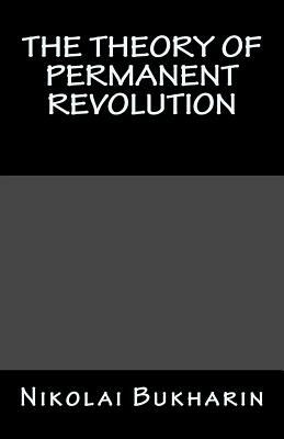 The Theory of Permanent Revolution by Nikolai Bukharin