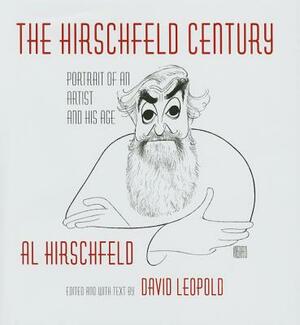 The Hirschfeld Century: Portrait of an Artist and His Age by Al Hirschfeld