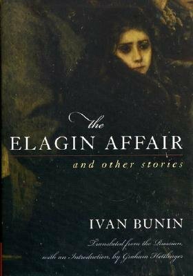 Elagin Affair and Other Stories by Graham Hettlinger, Ivan Alekseyevich Bunin
