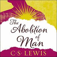 The Abolition of Man by C.S. Lewis