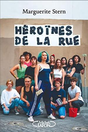 Héroïnes de la rue by Marguerite Stern